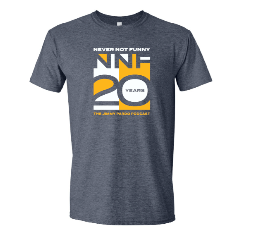 Never Not Funny 20th Anniversary SHIRT --------- LIMITED SUPPLY